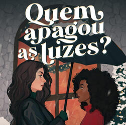 Recorte da capa de Quem apagou as luzes?, em que o título aparece em branco no topo e, abaixo, há duas mulheres, uma mais alta e branca, de cabelo castanho, usando roupa preta e segurando um guarda-chuva que protege ela e a segunda mulher, negra com grande